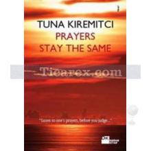 Prayers Stay The Same | Tuna Kiremitçi