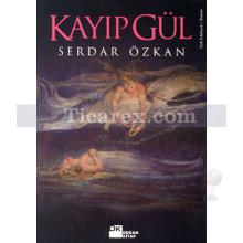 Kayıp Gül | Serdar Özkan