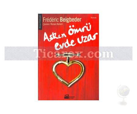 Aşkın Ömrü Evde Uzar | Frederic Beigbeder - Resim 1