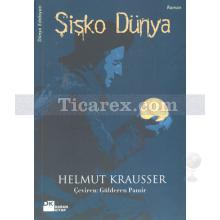 Şişko Dünya | Helmut Krausser