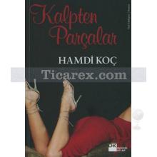 Kalpten Parçalar | Hamdi Koç