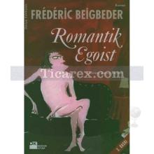 Romantik Egoist | Frederic Beigbeder