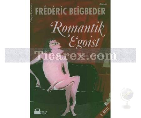 Romantik Egoist | Frederic Beigbeder - Resim 1