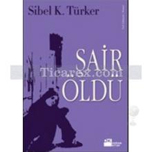 Şair Öldü | Sibel K. Türker
