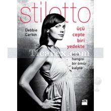 Stiletto - Üçü Cepte Biri Yedekte | Ama Hangisi Bir Ömür Kalpte? | Debbie Carbin