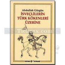 İsveçlilerin Türk Kökenleri Üzerine | Abdullah Gürgün