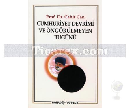 Cumhuriyet Devrimi ve Öngörülmeyen Bugünü | Cahit Can - Resim 1