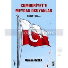 Cumhuriyet'e Meydan Okuyanlar | Hedef 1923 | Osman Özbek