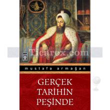 Gerçek Tarihin Peşinde | Mustafa Armağan