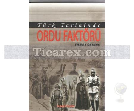 Türk Tarihinde Ordu Faktörü | Yılmaz Öztuna - Resim 1