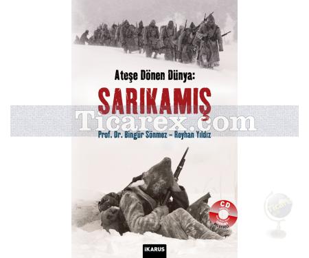 Ateşe Dönen Dünya: Sarıkamış (CD Hediyeli) | Bingür Sönmez, Reyhan Yıldız - Resim 1