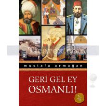 Geri Gel Ey Osmanlı | Mustafa Armağan