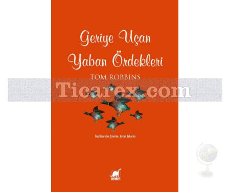 Geriye Uçan Yaban Ördekleri | Tom Robbins - Resim 1