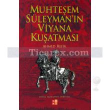 Muhteşem Süleyman'ın Viyana Kuşatması | Ahmed Refik