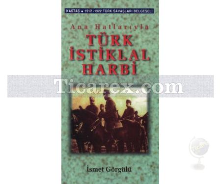 Ana Hatlarıyla Türk İstiklal Harbi | İsmet Görgülü - Resim 1
