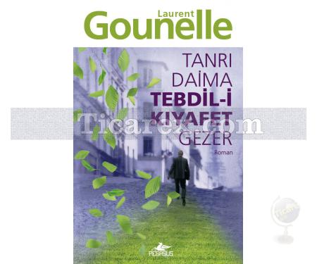 Tanrı Daima Tebdil-i Kıyafet Gezer | Laurent Gounelle - Resim 1