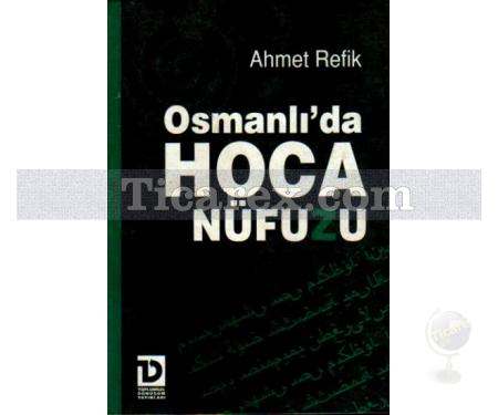 Osmanlı'da Hoca Nüfuzu | Ahmed Refik - Resim 1