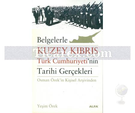 Belgelerle Kuzey Kıbrıs Türk Cumhuriyeti'nin Tarihi Gerçekleri | Yeşim Örek - Resim 1