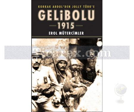 Gelibolu 1915 (Ciltli) | Erol Mütercimler - Resim 1