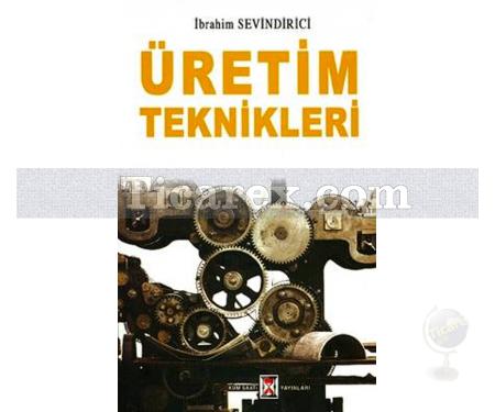 Üretim Teknikleri | İbrahim Sevindirici - Resim 1