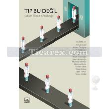 Tıp Bu Değil | İlknur Arslanoğlu