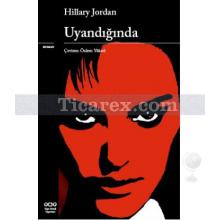 Uyandığında | Hillary Jordan