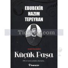 Küçük Paşa | Ebubekir Hazim Tepeyran