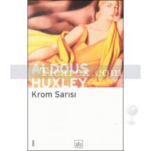 Krom Sarısı | Aldous Huxley
