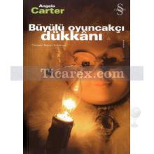 Büyülü Oyuncakçı Dükkânı | Angela Carter