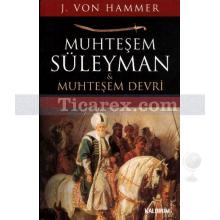 Muhteşem Süleyman ve Muhteşem Devri | J. Von Hammer