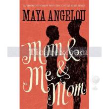 Mom and Me and Mom | Dr Maya Angelou