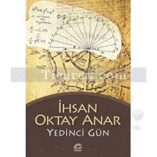 Yedinci Gün | İhsan Oktay Anar