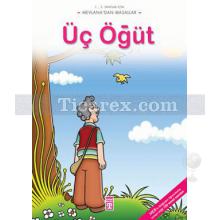 Üç Öğüt | 1. ve 2. Sınıflar İçin / Mevlana'dan Masallar | Kolektif