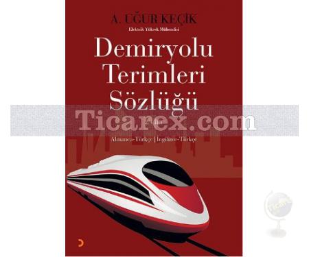 Demiryolu Terimleri Sözlüğü 2. Cilt | A. Uğur Keçik - Resim 1