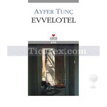 Evvelotel | Ayfer Tunç