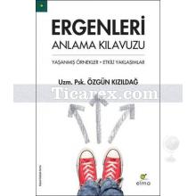 Ergenleri Anlama Kılavuzu | Özgün Kızıldağ