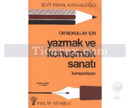 Ortaokullar İçin Yazmak ve Konuşmak Sanatı Kompozisyon | Seyit Kemal Karaalioğlu - Resim 1