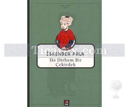 İki Dirhem Bir Çekirdek | İskender Pala - Resim 1