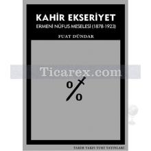 Kahir Ekseriyet | (Ermeni Nüfus Meselesi 1878 - 1923) | Fuat Dündar
