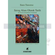 Savaş Alanı Olarak Tarih | Enzo Traverso