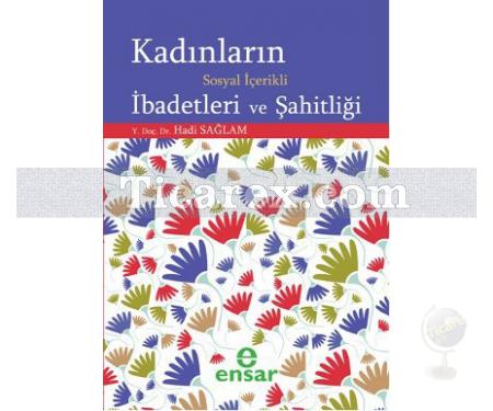 Kadınların Sosyal İçerikli İbadetleri ve Şahitliği | Hadi Sağlam - Resim 1