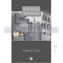 Kıyı Köşe İstanbul | Turgay Tuna