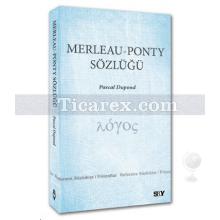 Merleau - Ponty Sözlüğü | Pascal Dupond