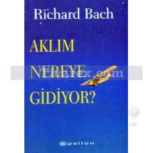 Aklım Nereye Gidiyor? | Richard Bach