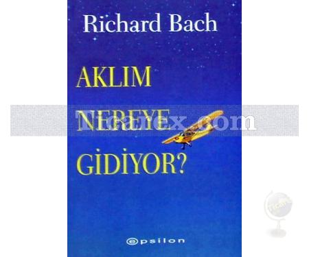 Aklım Nereye Gidiyor? | Richard Bach - Resim 1