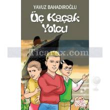 Üç Kaçak Yolcu | Yavuz Bahadıroğlu