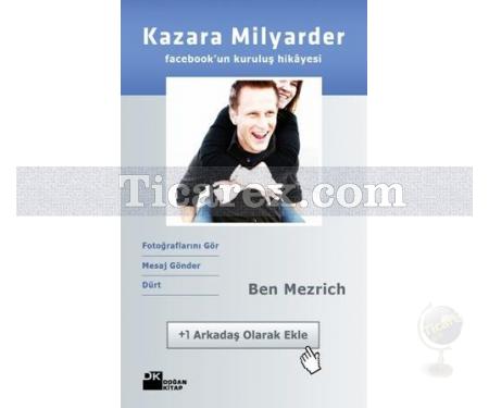 Kazara Milyarder | Facebook'un Kuruluş Hikayesi | Ben Mezrich - Resim 1