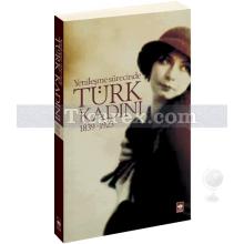 Yenileşme Sürecinde Türk Kadını | 1839-1923 | Şefika Kurnaz