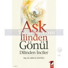 Aşk İlinden Gönül Dilinden İnciler | Gencay Zavotçu