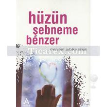 Hüzün Şebneme Benzer | Meryem Aybike Sinan